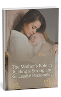 The Mother’s Role in Building a Strong and Successful Personality